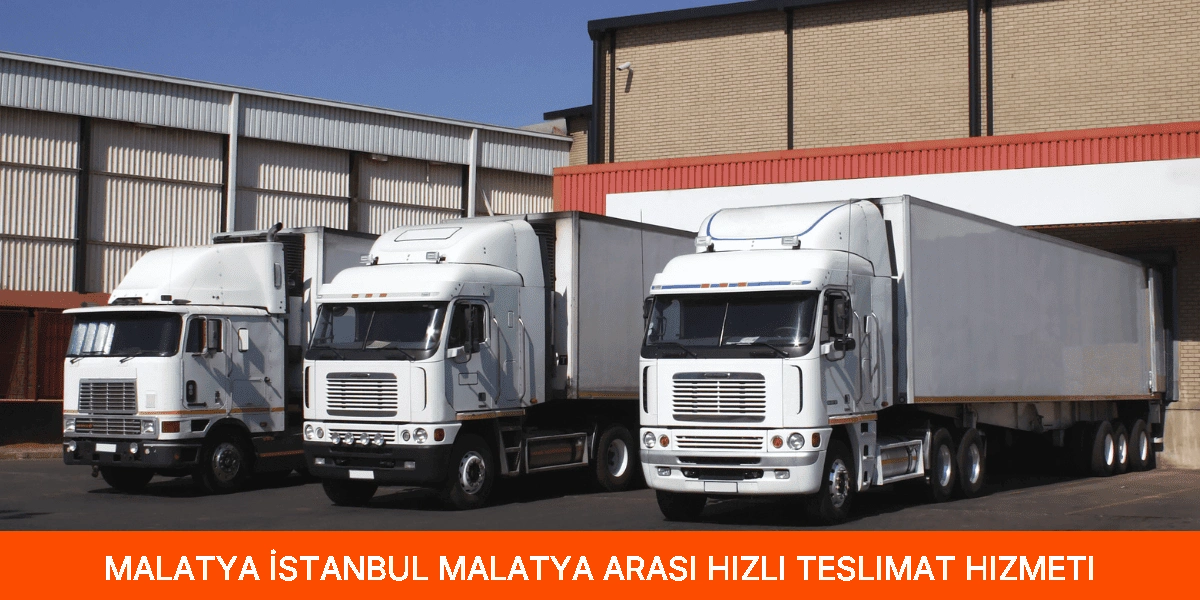 İstanbul Malatya Arası Hızlı Teslimat Hizmeti